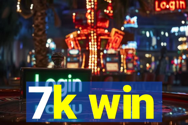 7k win